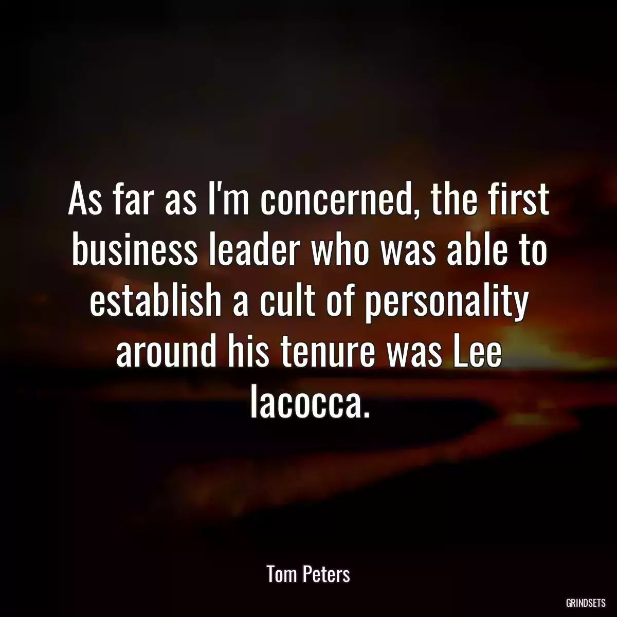 As far as I\'m concerned, the first business leader who was able to establish a cult of personality around his tenure was Lee Iacocca.