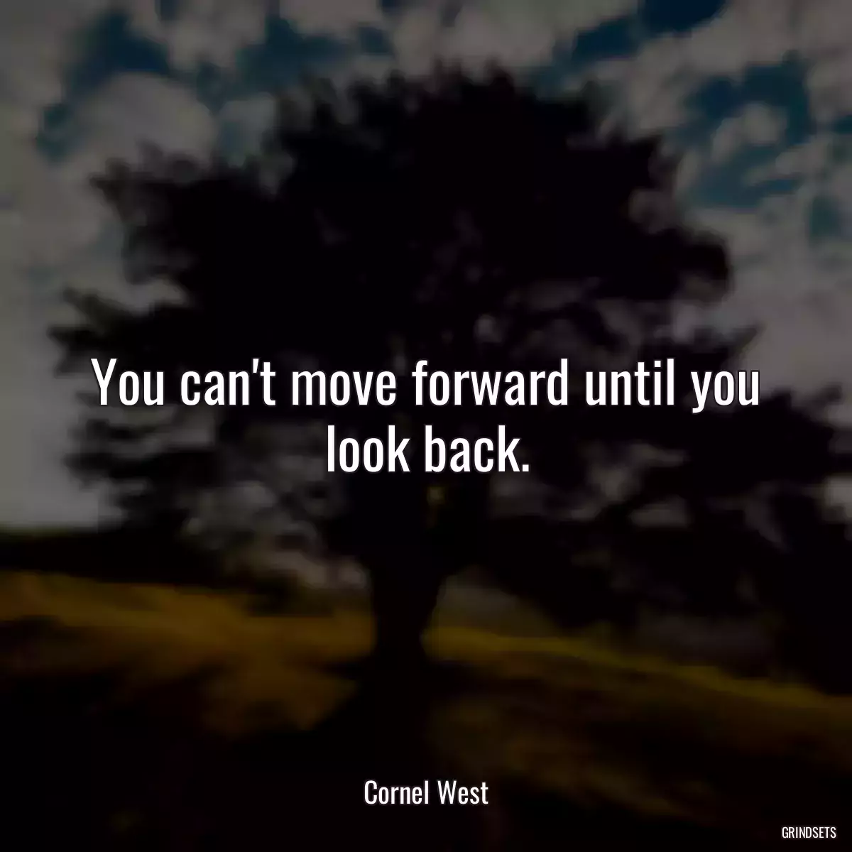 You can\'t move forward until you look back.