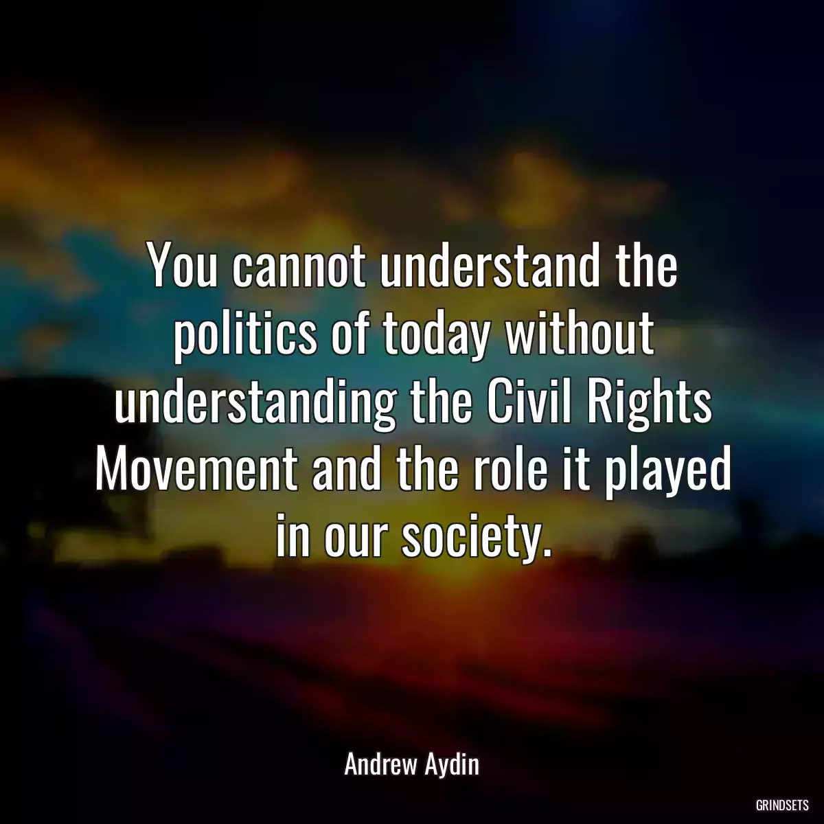 You cannot understand the politics of today without understanding the Civil Rights Movement and the role it played in our society.