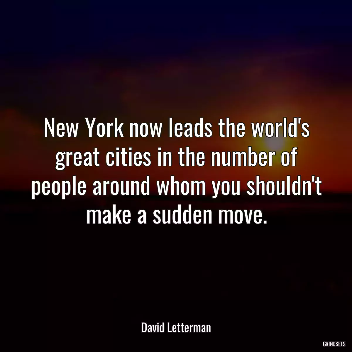 New York now leads the world\'s great cities in the number of people around whom you shouldn\'t make a sudden move.