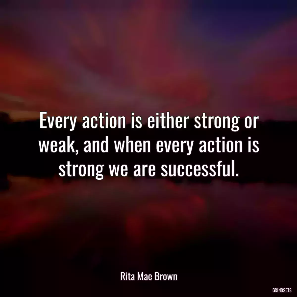 Every action is either strong or weak, and when every action is strong we are successful.