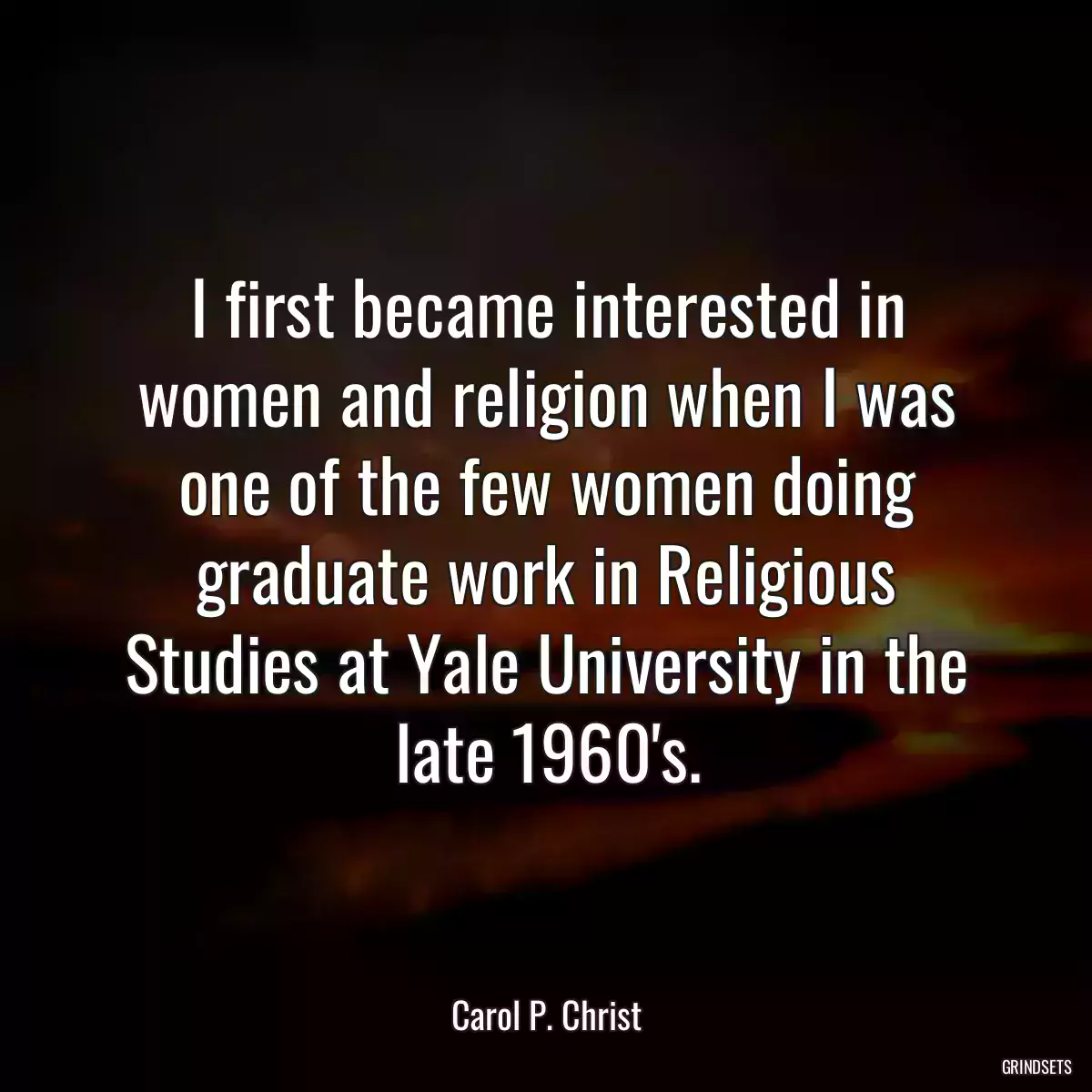 I first became interested in women and religion when I was one of the few women doing graduate work in Religious Studies at Yale University in the late 1960\'s.