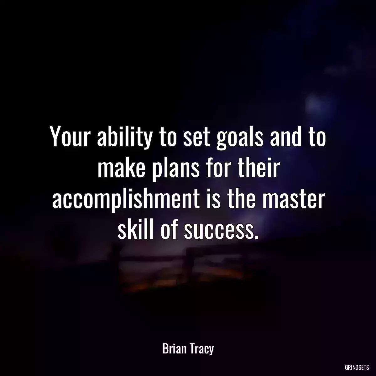 Your ability to set goals and to make plans for their accomplishment is the master skill of success.