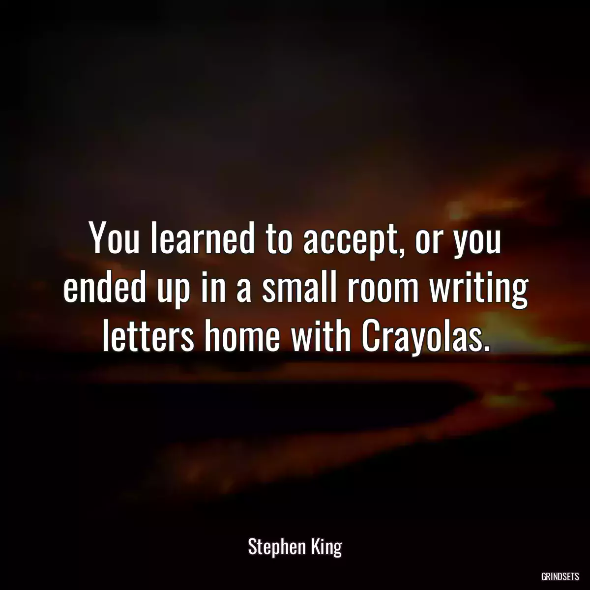 You learned to accept, or you ended up in a small room writing letters home with Crayolas.