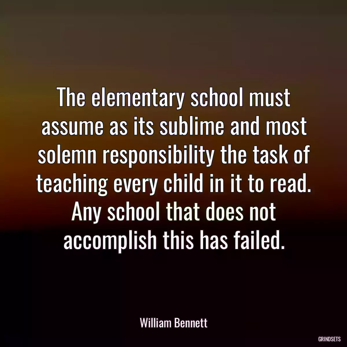 The elementary school must assume as its sublime and most solemn responsibility the task of teaching every child in it to read. Any school that does not accomplish this has failed.