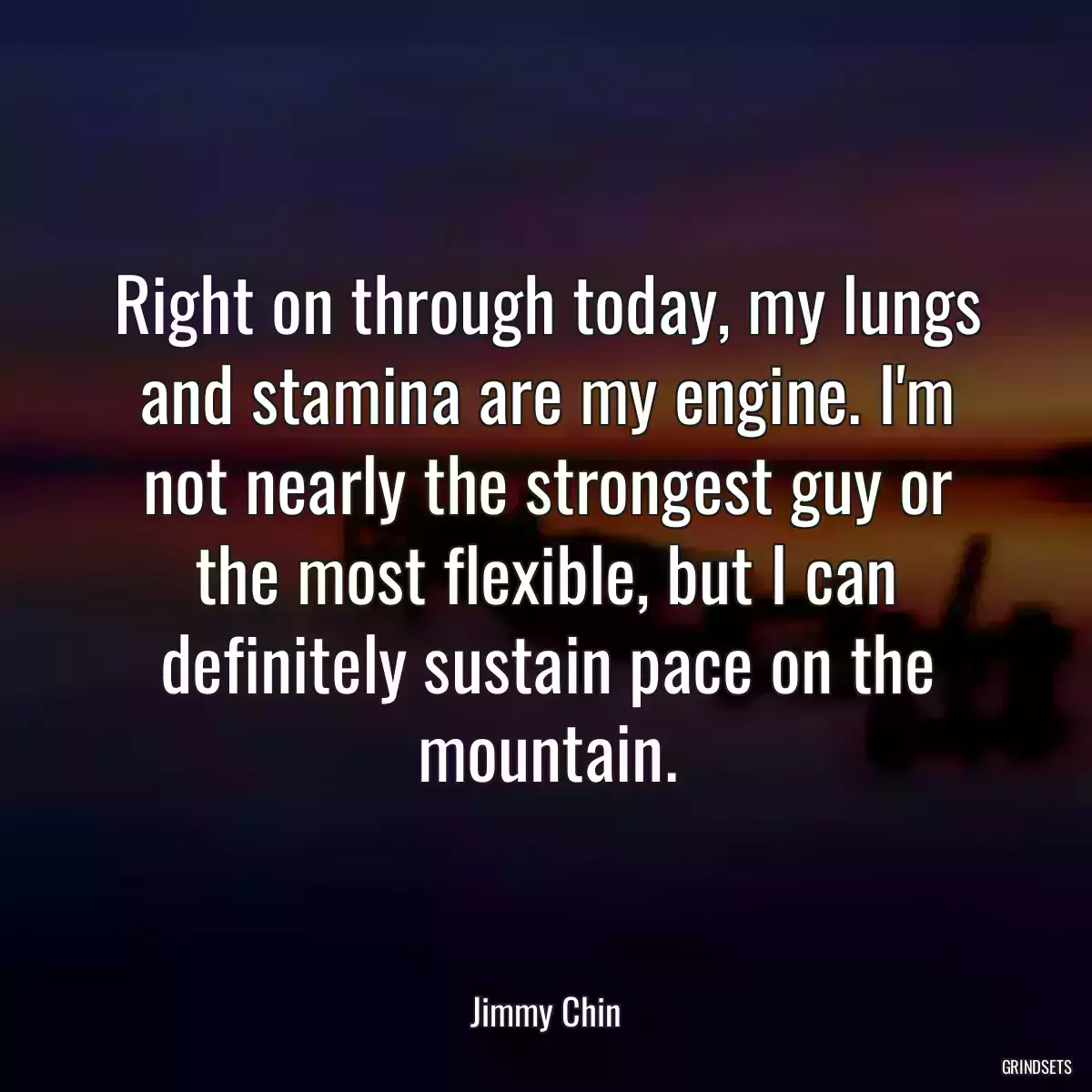 Right on through today, my lungs and stamina are my engine. I\'m not nearly the strongest guy or the most flexible, but I can definitely sustain pace on the mountain.