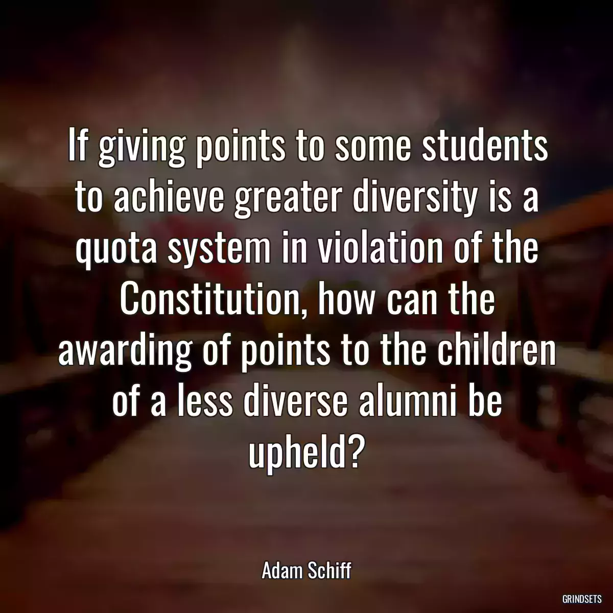 If giving points to some students to achieve greater diversity is a quota system in violation of the Constitution, how can the awarding of points to the children of a less diverse alumni be upheld?