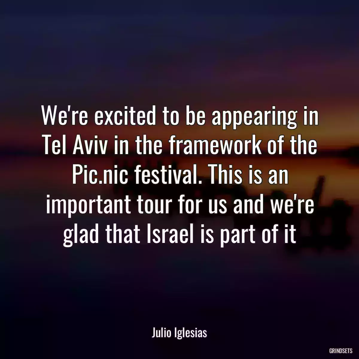 We\'re excited to be appearing in Tel Aviv in the framework of the Pic.nic festival. This is an important tour for us and we\'re glad that Israel is part of it