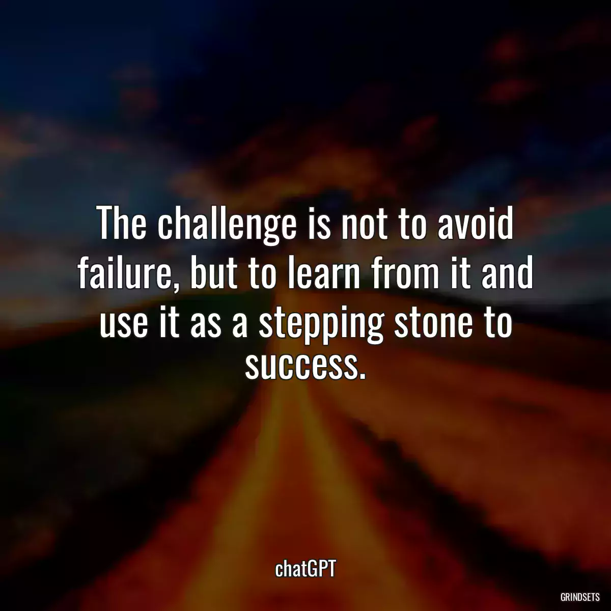 The challenge is not to avoid failure, but to learn from it and use it as a stepping stone to success.