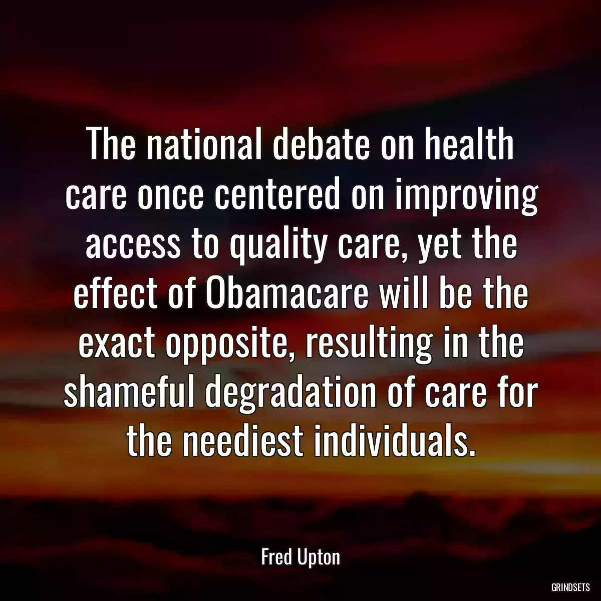 The national debate on health care once centered on improving access to quality care, yet the effect of Obamacare will be the exact opposite, resulting in the shameful degradation of care for the neediest individuals.