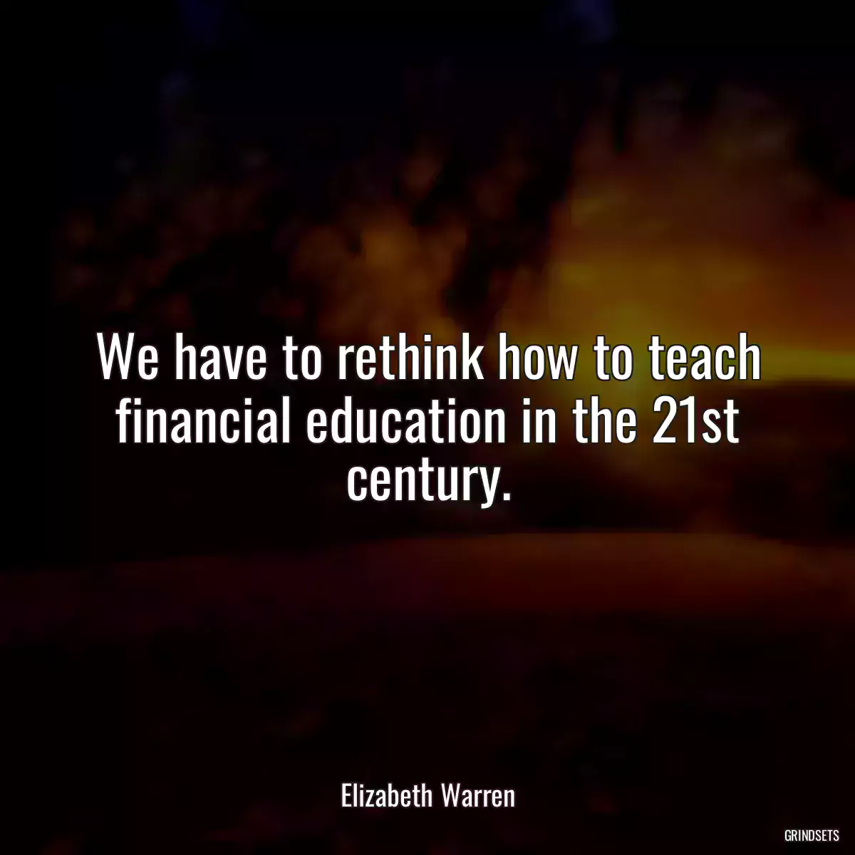 We have to rethink how to teach financial education in the 21st century.