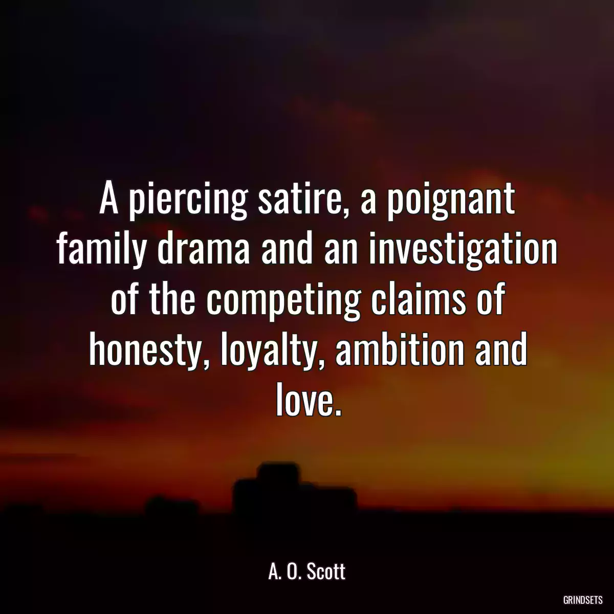 A piercing satire, a poignant family drama and an investigation of the competing claims of honesty, loyalty, ambition and love.