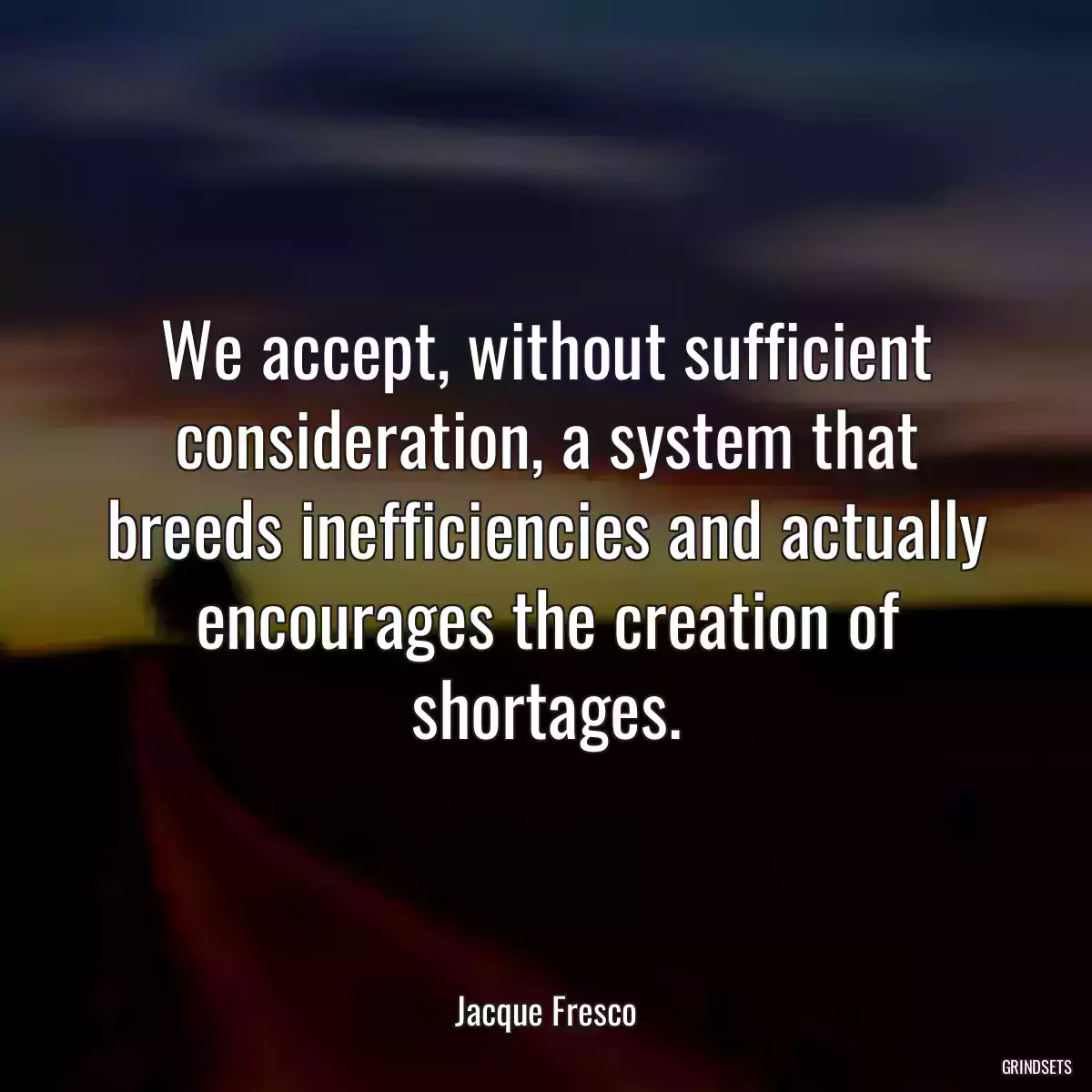 We accept, without sufficient consideration, a system that breeds inefficiencies and actually encourages the creation of shortages.