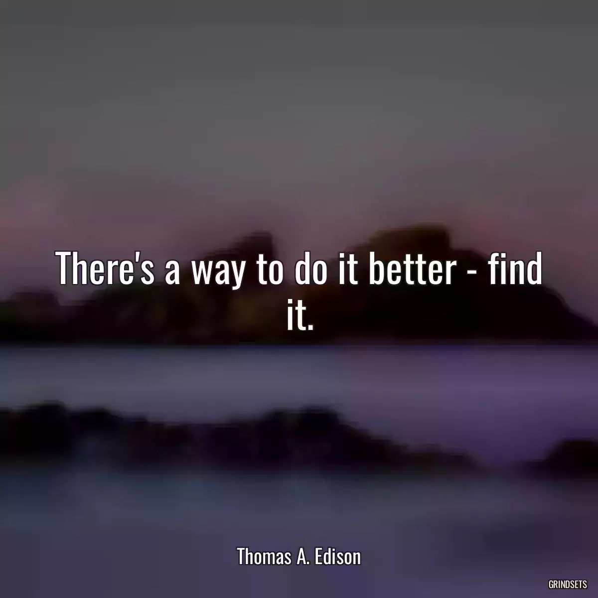 There\'s a way to do it better - find it.