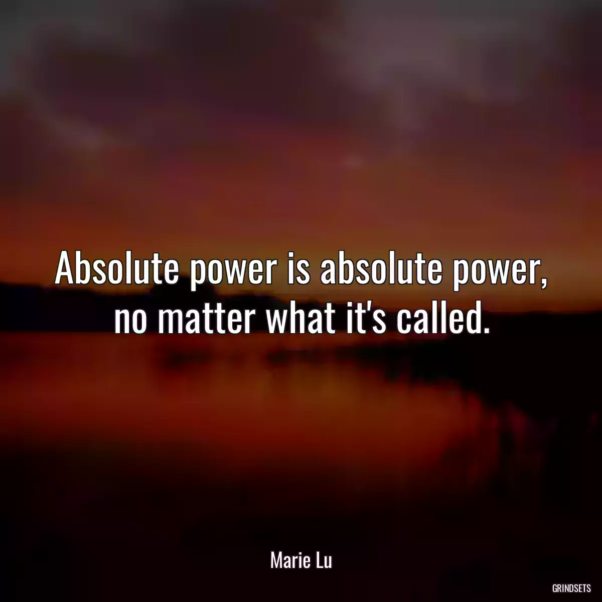 Absolute power is absolute power, no matter what it\'s called.