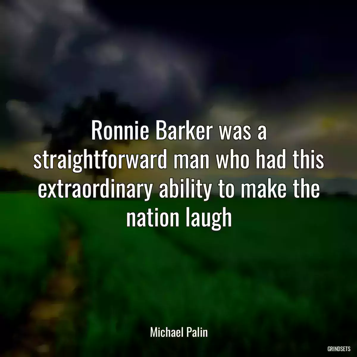 Ronnie Barker was a straightforward man who had this extraordinary ability to make the nation laugh