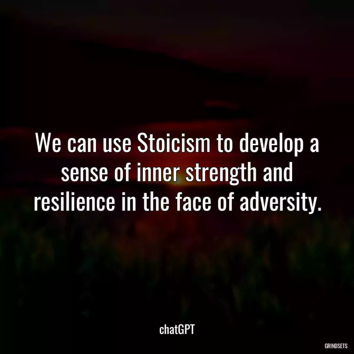 We can use Stoicism to develop a sense of inner strength and resilience in the face of adversity.