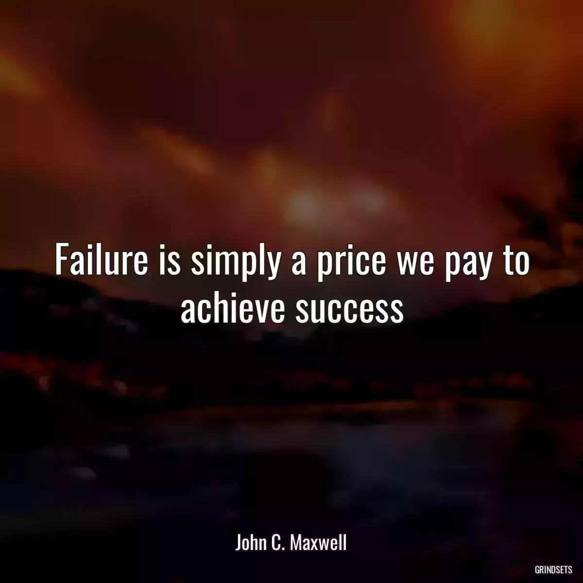 Failure is simply a price we pay to achieve success