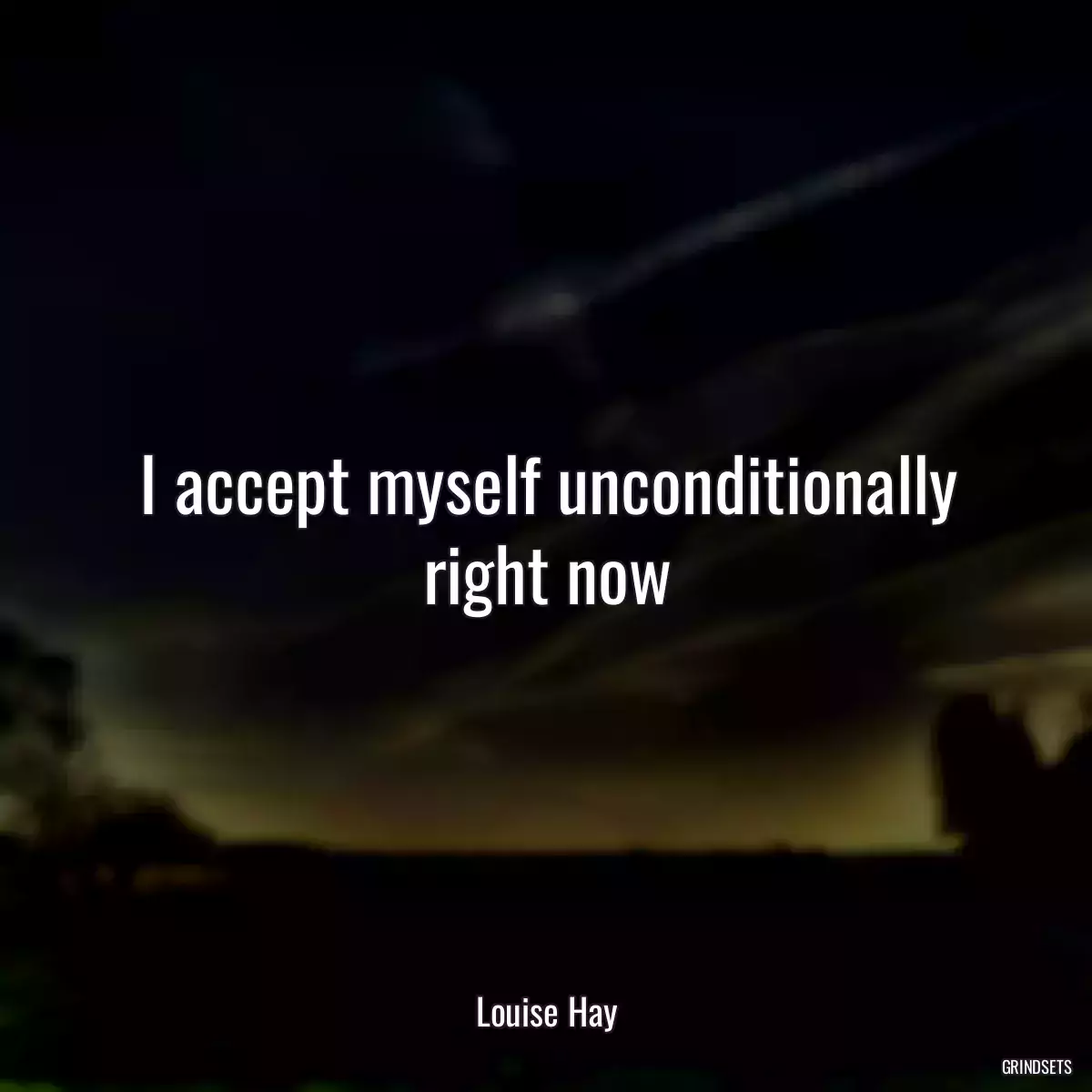 I accept myself unconditionally right now