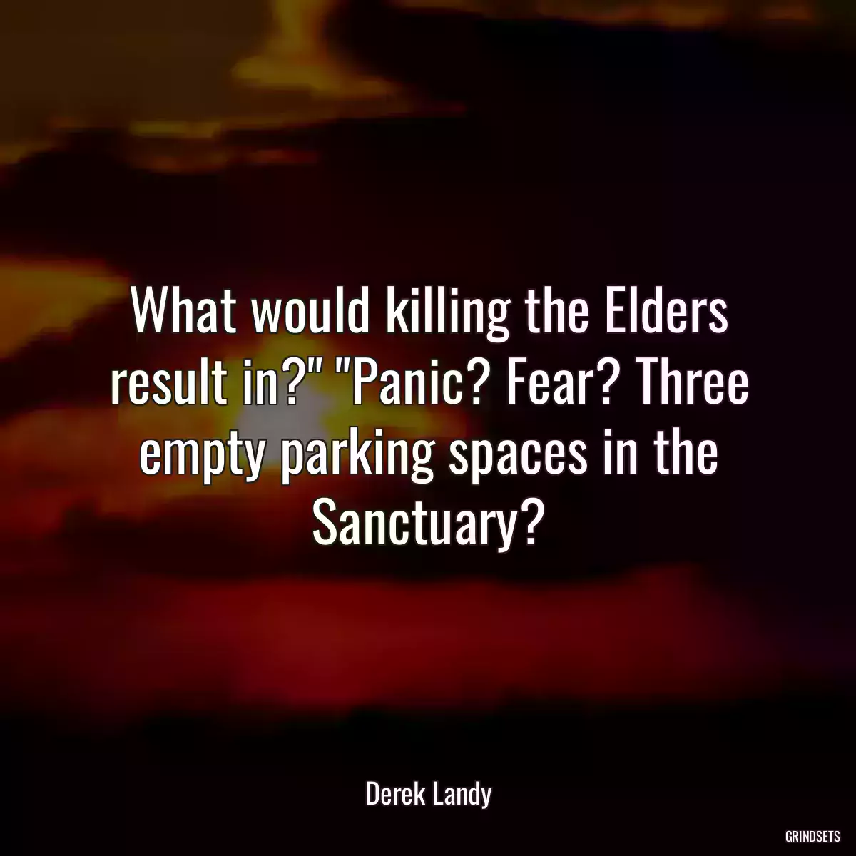 What would killing the Elders result in?\