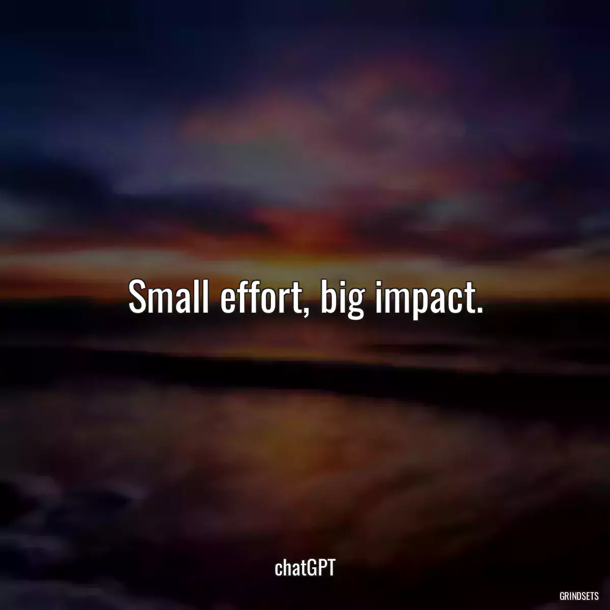 Small effort, big impact.