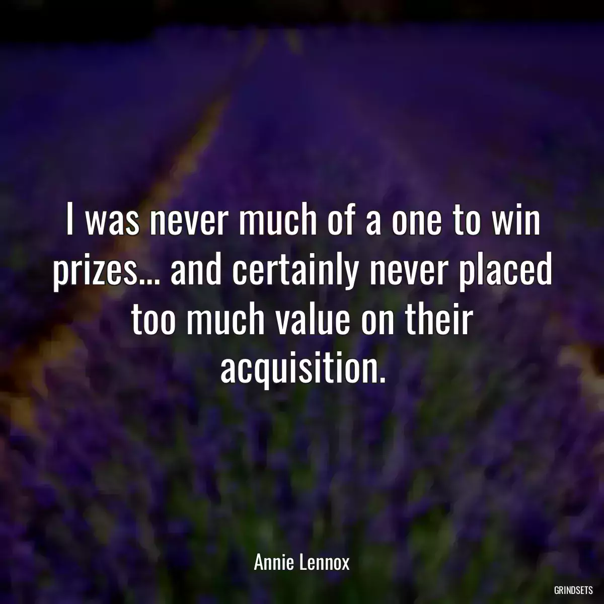 I was never much of a one to win prizes... and certainly never placed too much value on their acquisition.