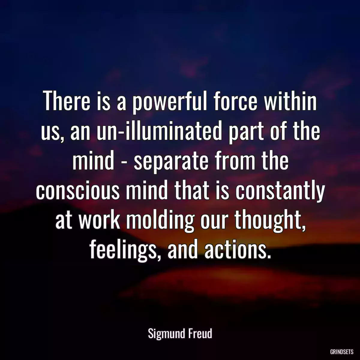 There is a powerful force within us, an un-illuminated part of the mind - separate from the conscious mind that is constantly at work molding our thought, feelings, and actions.