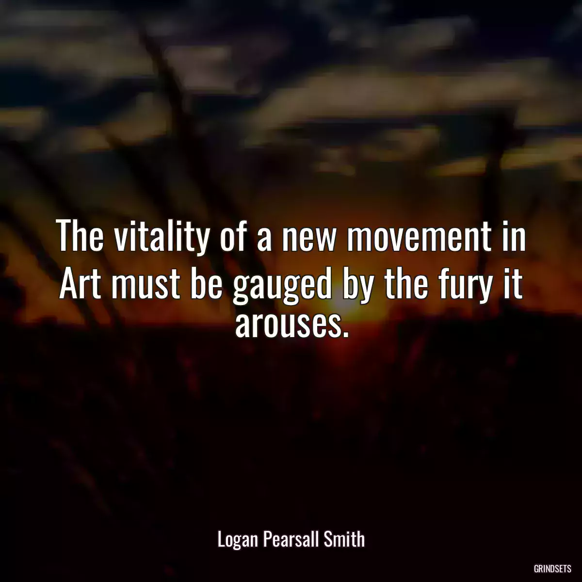 The vitality of a new movement in Art must be gauged by the fury it arouses.