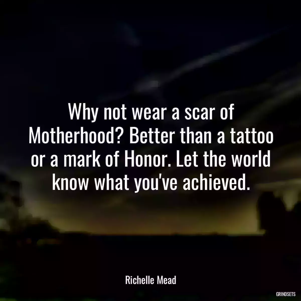 Why not wear a scar of Motherhood? Better than a tattoo or a mark of Honor. Let the world know what you\'ve achieved.