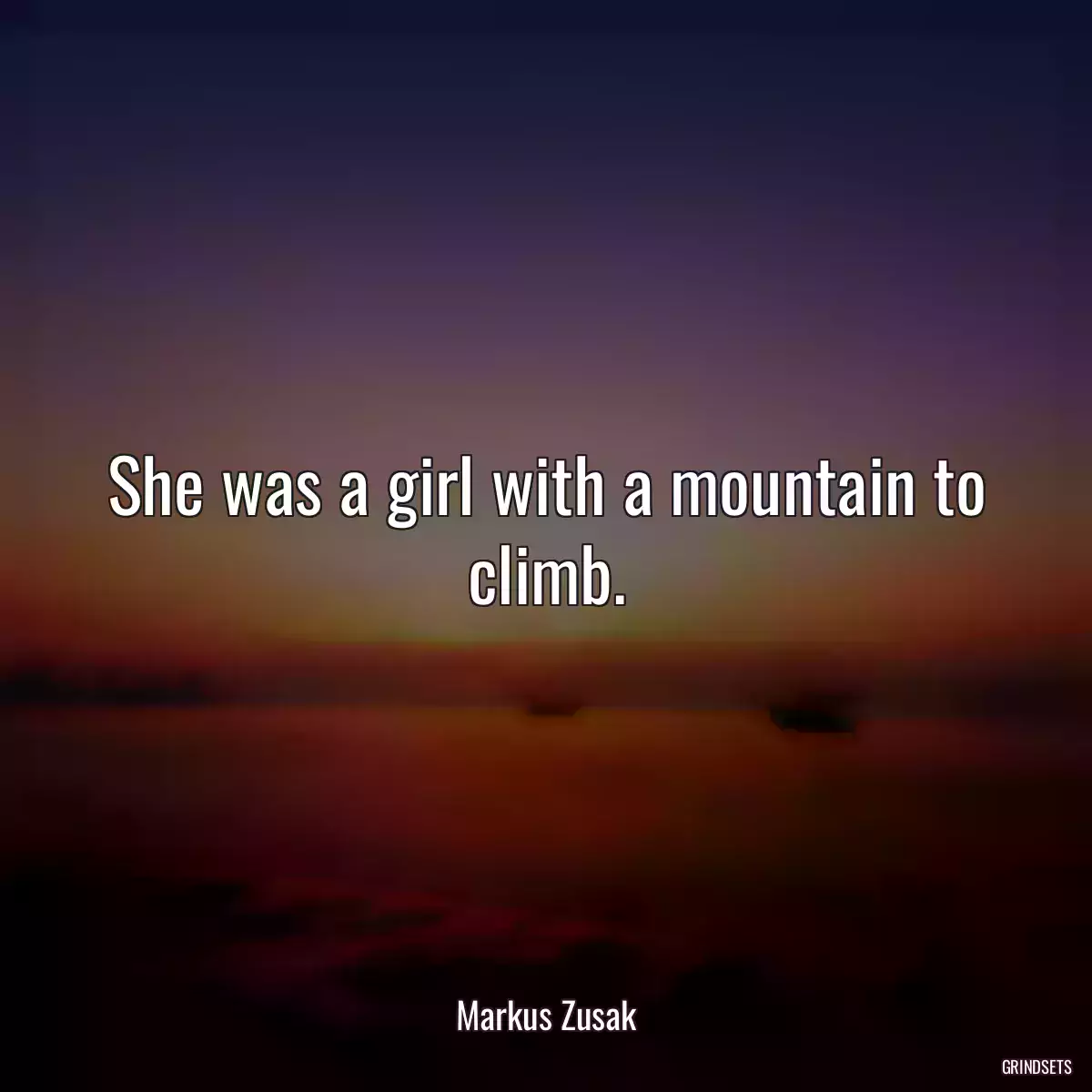 She was a girl with a mountain to climb.