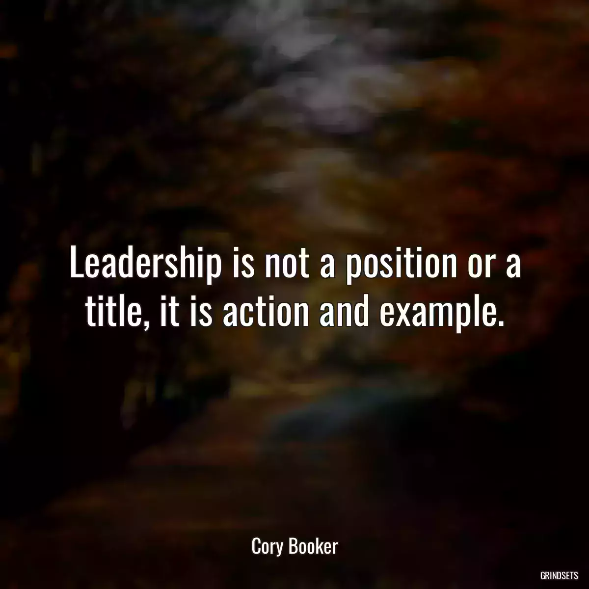 Leadership is not a position or a title, it is action and example.