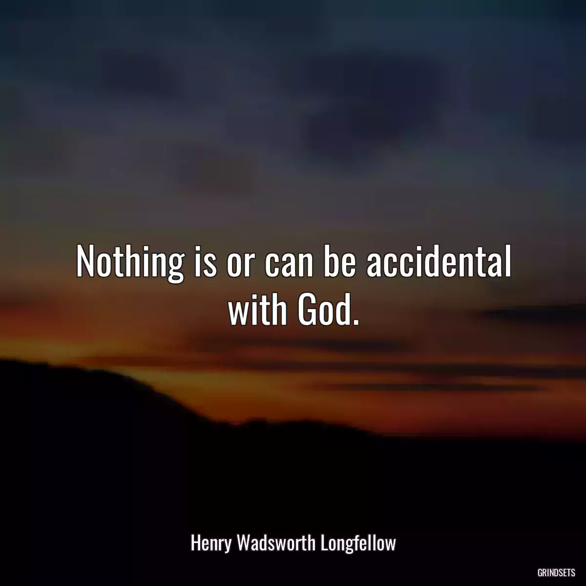 Nothing is or can be accidental with God.