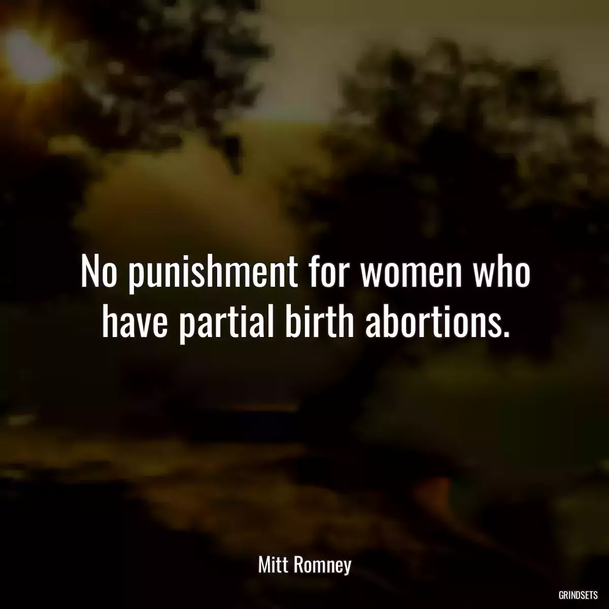 No punishment for women who have partial birth abortions.