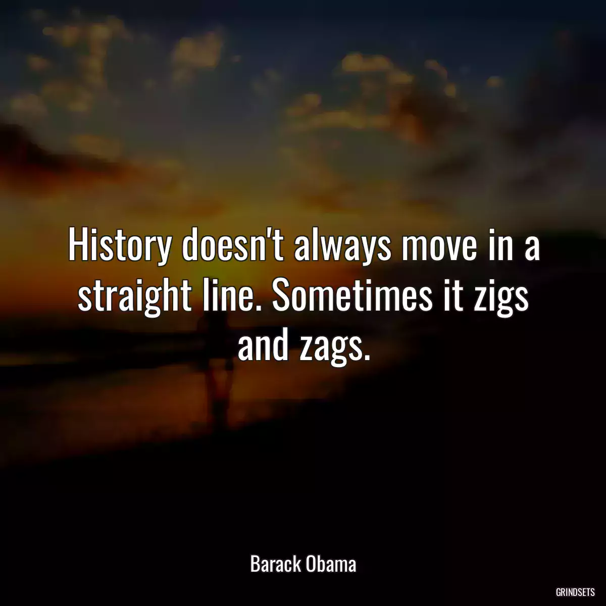 History doesn\'t always move in a straight line. Sometimes it zigs and zags.