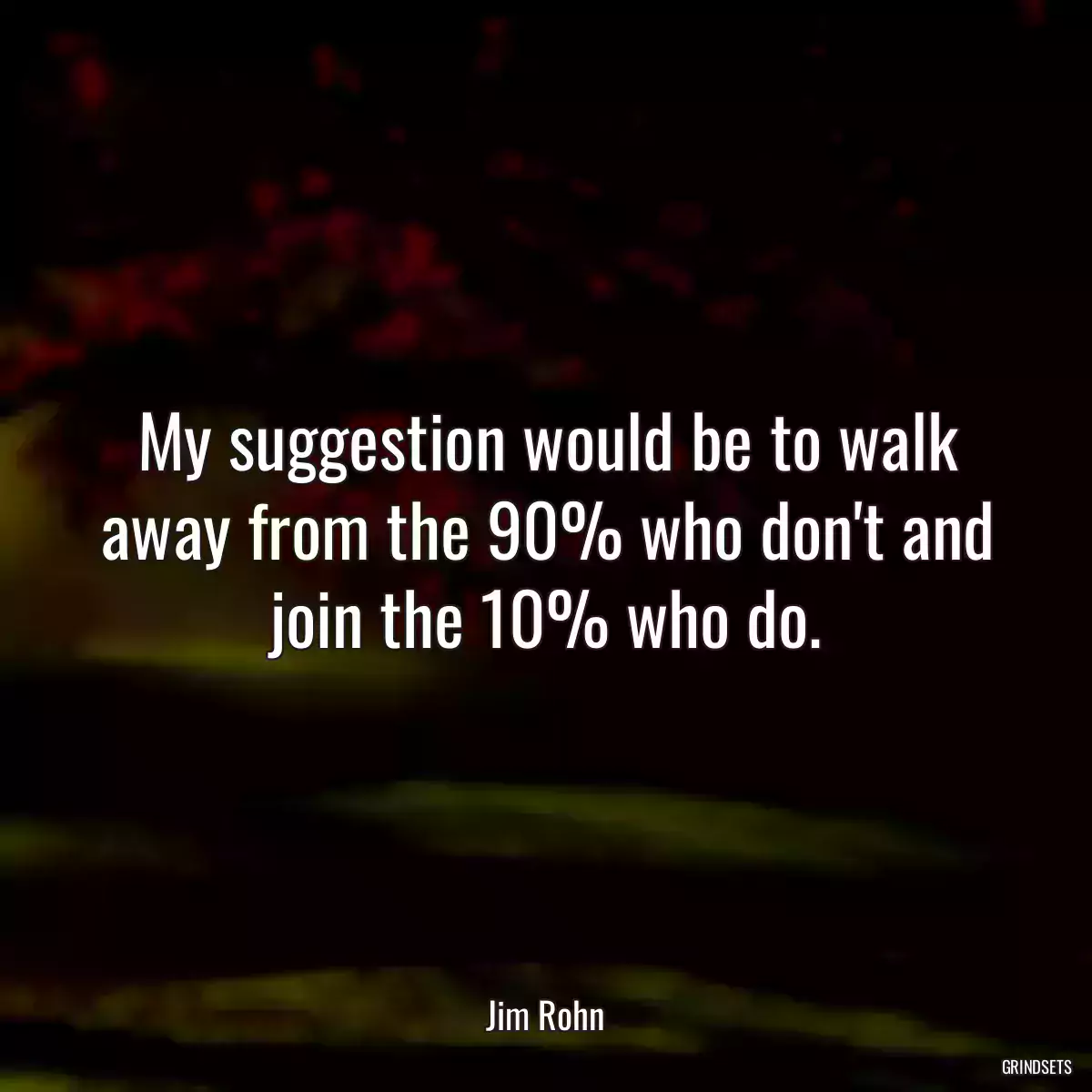 My suggestion would be to walk away from the 90% who don\'t and join the 10% who do.