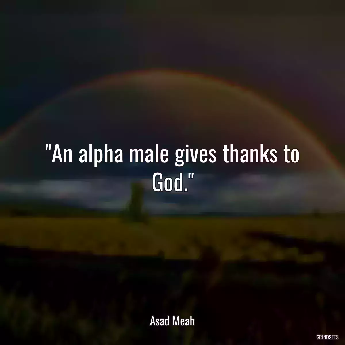 An alpha male gives thanks to God.