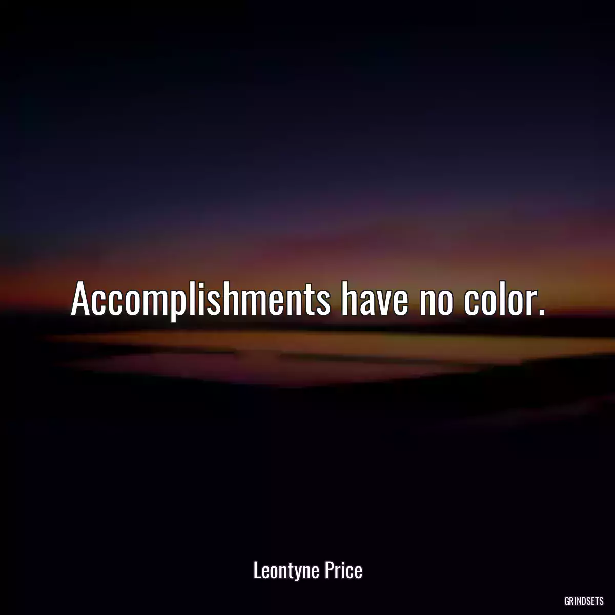 Accomplishments have no color.