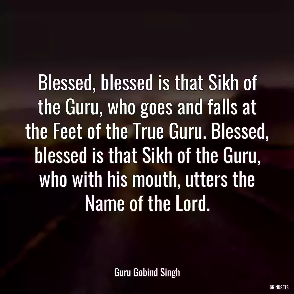 Blessed, blessed is that Sikh of the Guru, who goes and falls at the Feet of the True Guru. Blessed, blessed is that Sikh of the Guru, who with his mouth, utters the Name of the Lord.