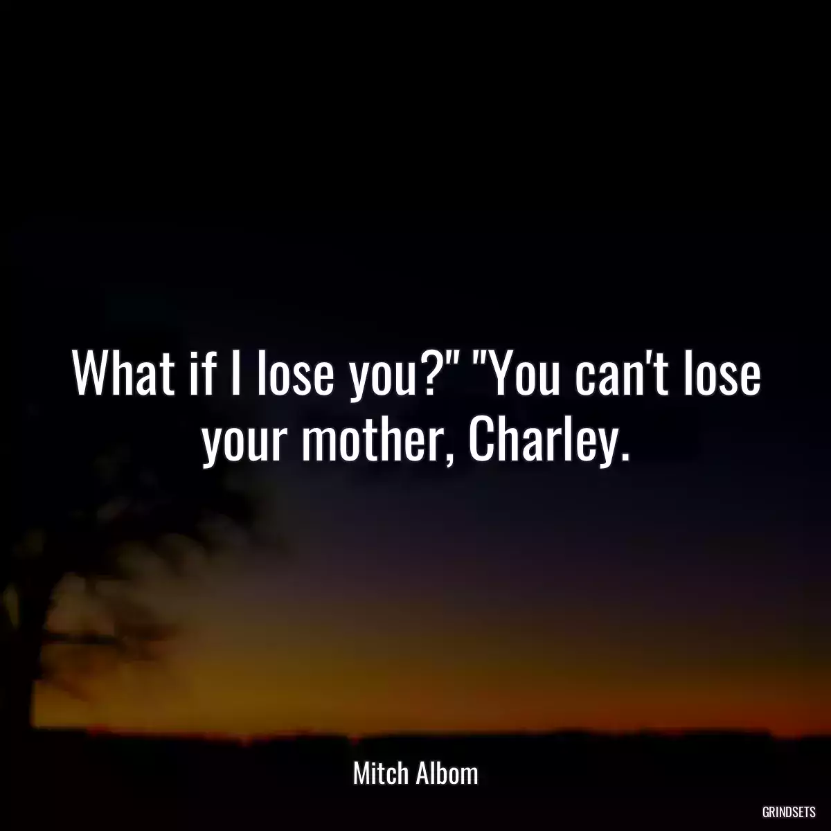 What if I lose you?\