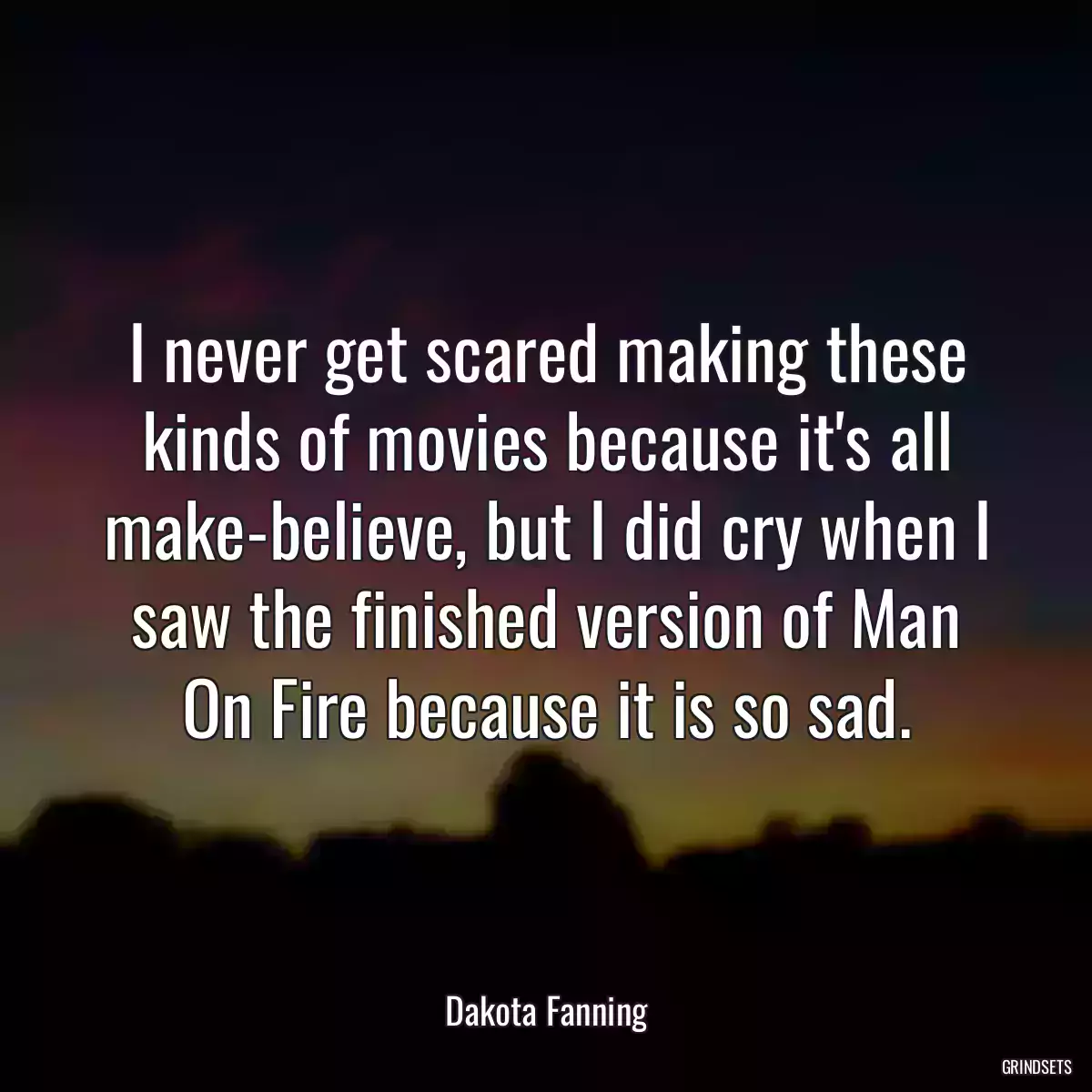 I never get scared making these kinds of movies because it\'s all make-believe, but I did cry when I saw the finished version of Man On Fire because it is so sad.