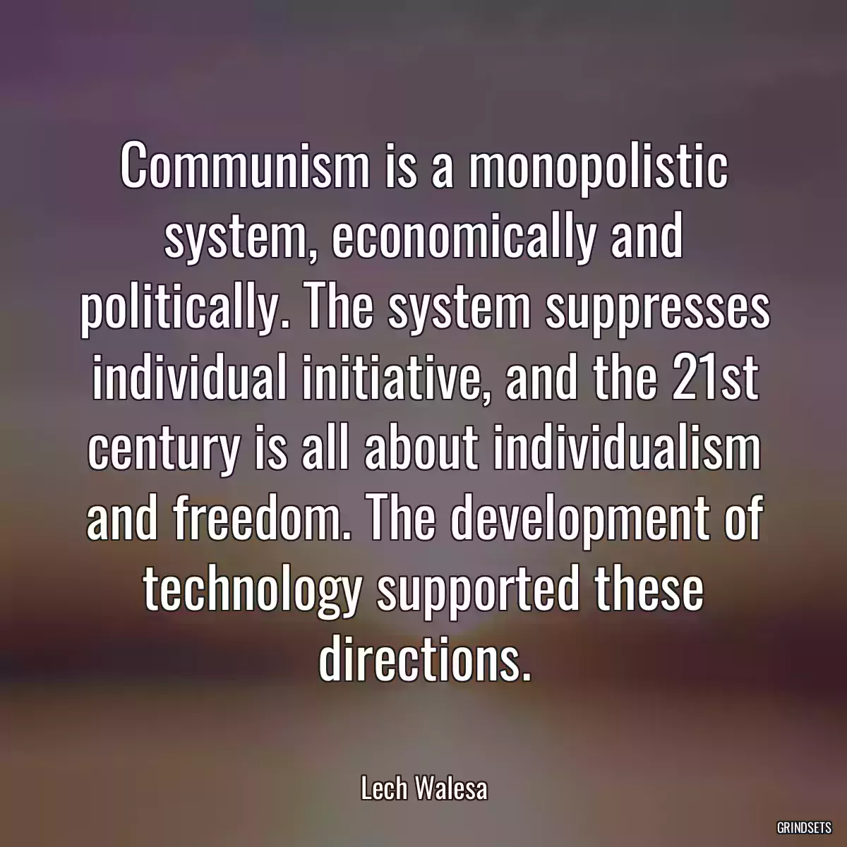 Communism is a monopolistic system, economically and politically. The system suppresses individual initiative, and the 21st century is all about individualism and freedom. The development of technology supported these directions.