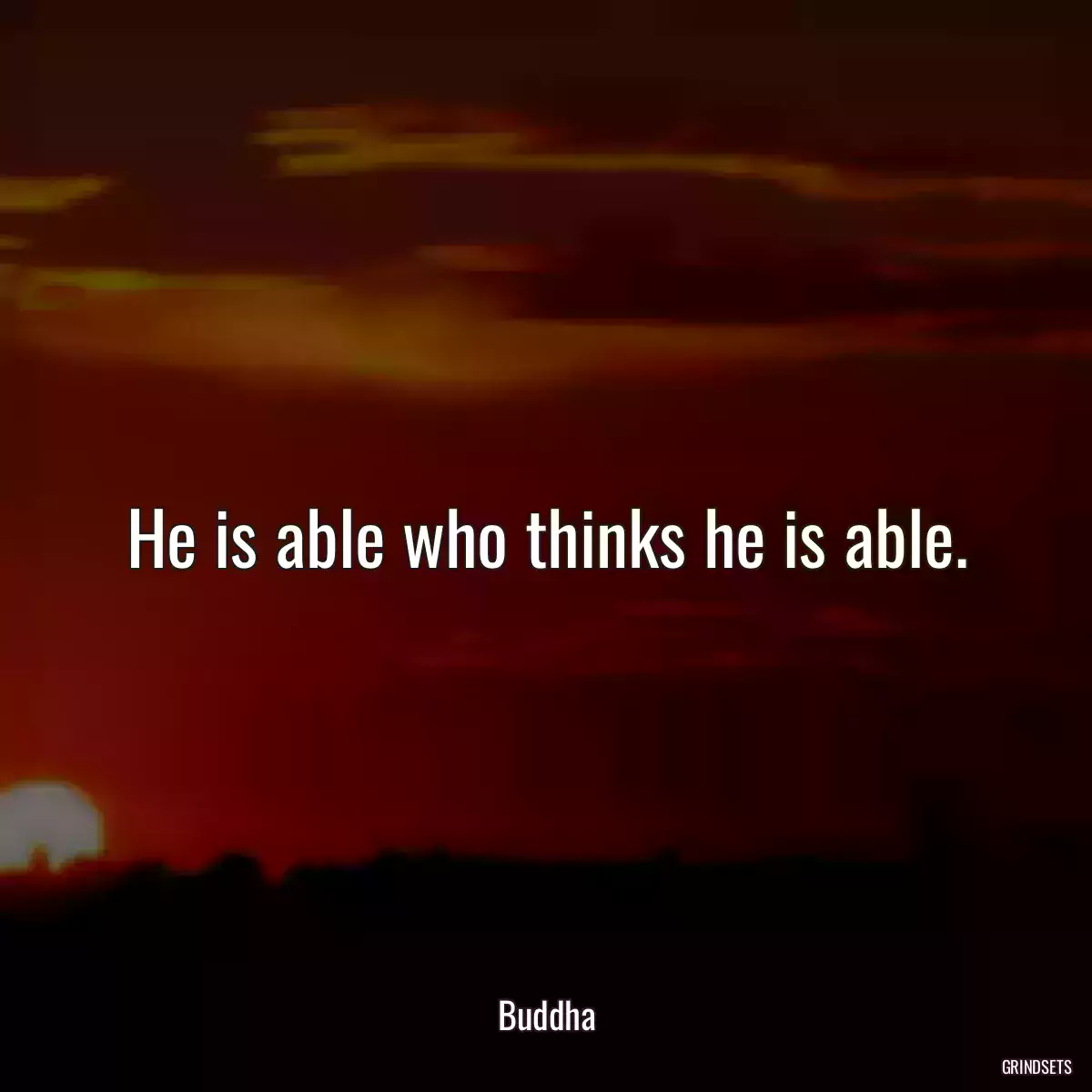 He is able who thinks he is able.