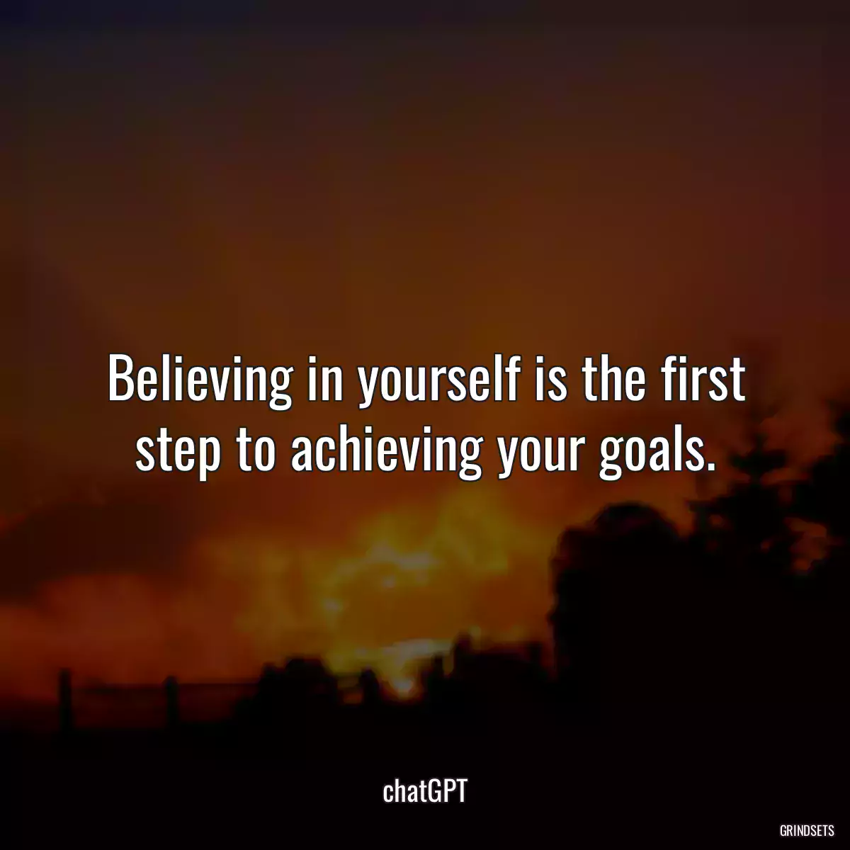 Believing in yourself is the first step to achieving your goals.