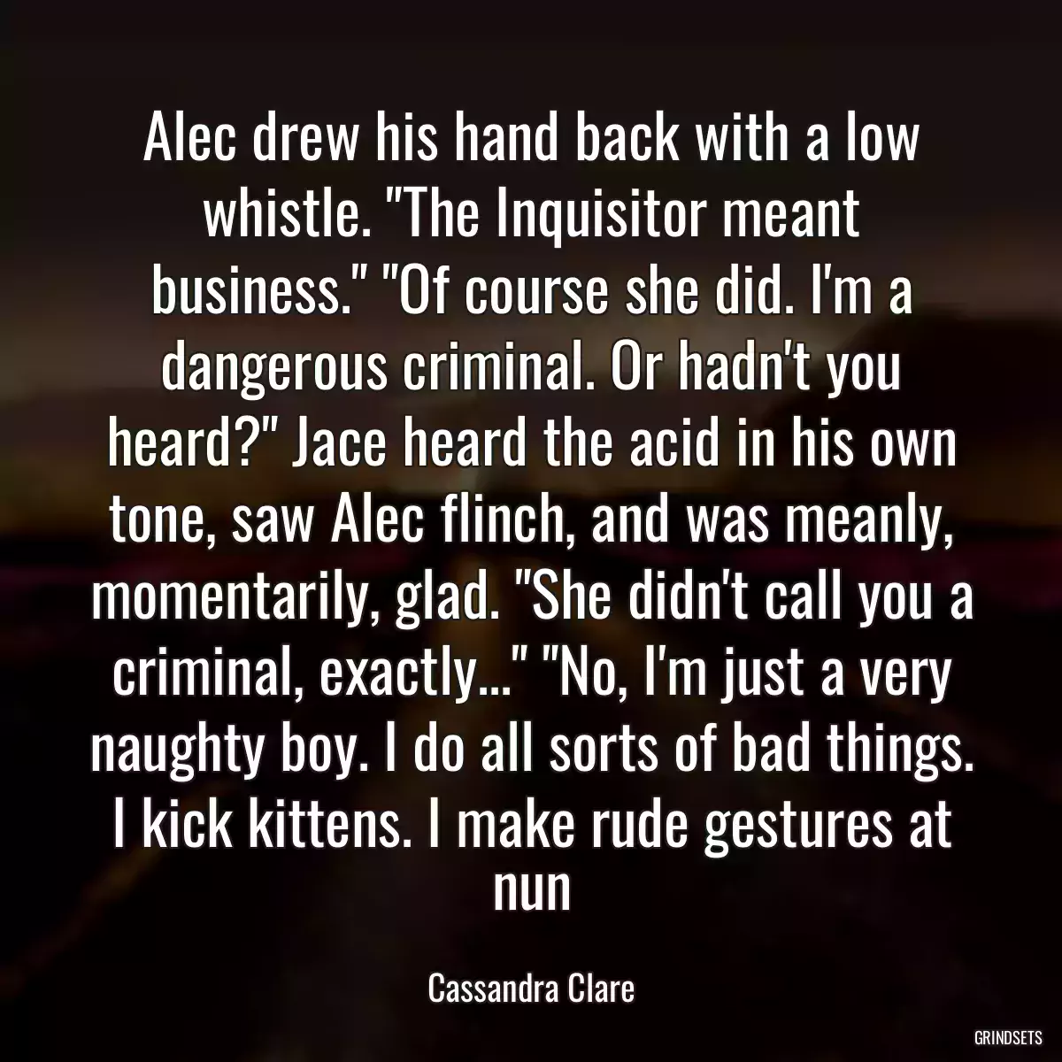 Alec drew his hand back with a low whistle. \