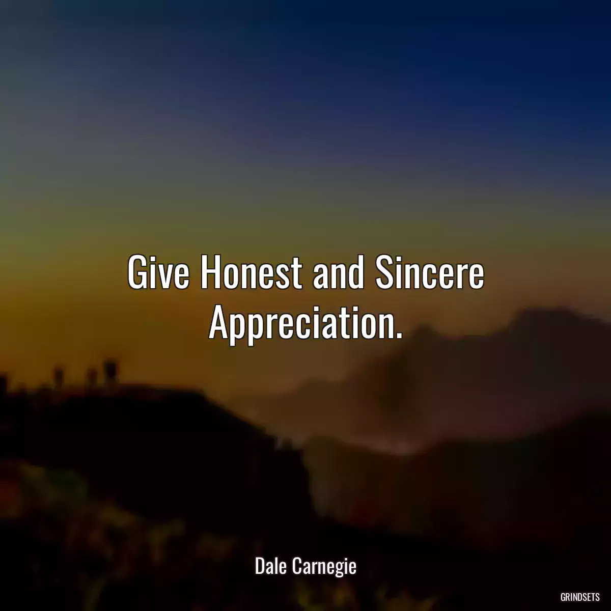 Give Honest and Sincere Appreciation.