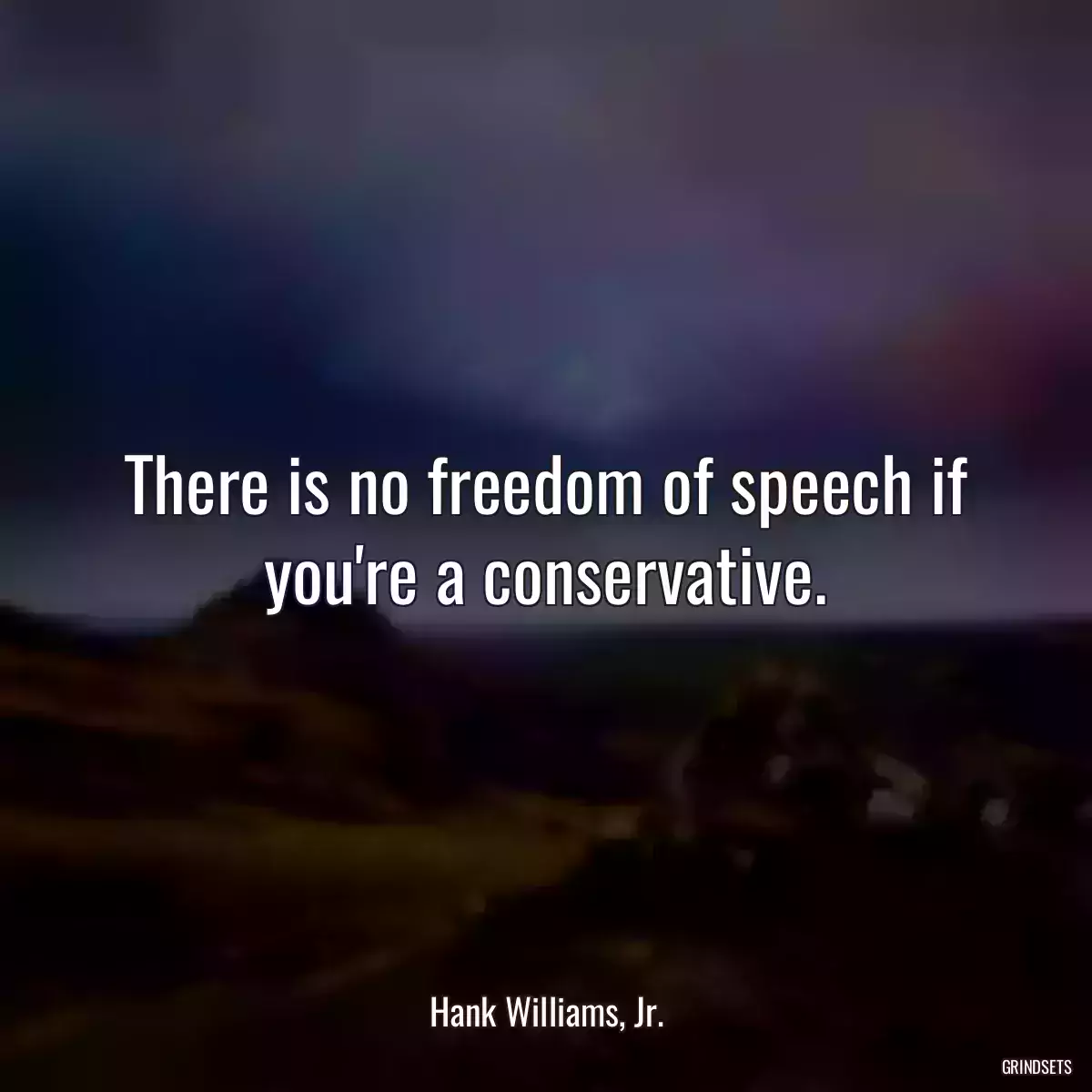 There is no freedom of speech if you\'re a conservative.