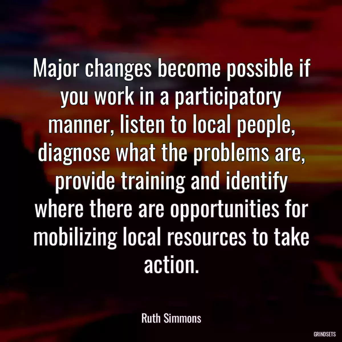 Major changes become possible if you work in a participatory manner, listen to local people, diagnose what the problems are, provide training and identify where there are opportunities for mobilizing local resources to take action.