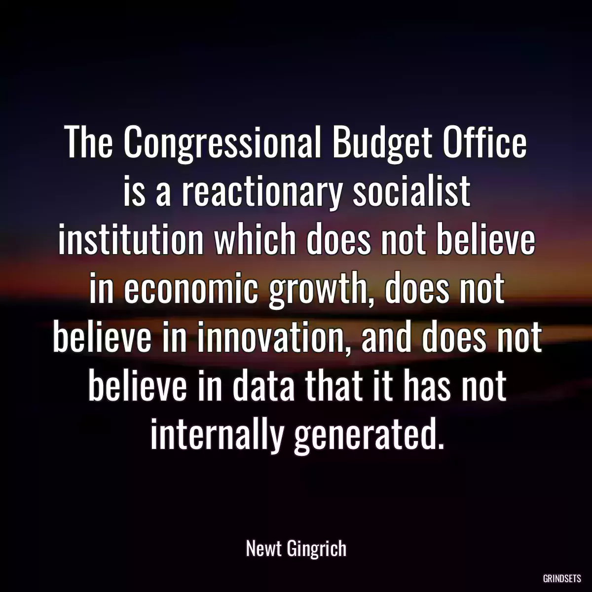 The Congressional Budget Office is a reactionary socialist institution which does not believe in economic growth, does not believe in innovation, and does not believe in data that it has not internally generated.