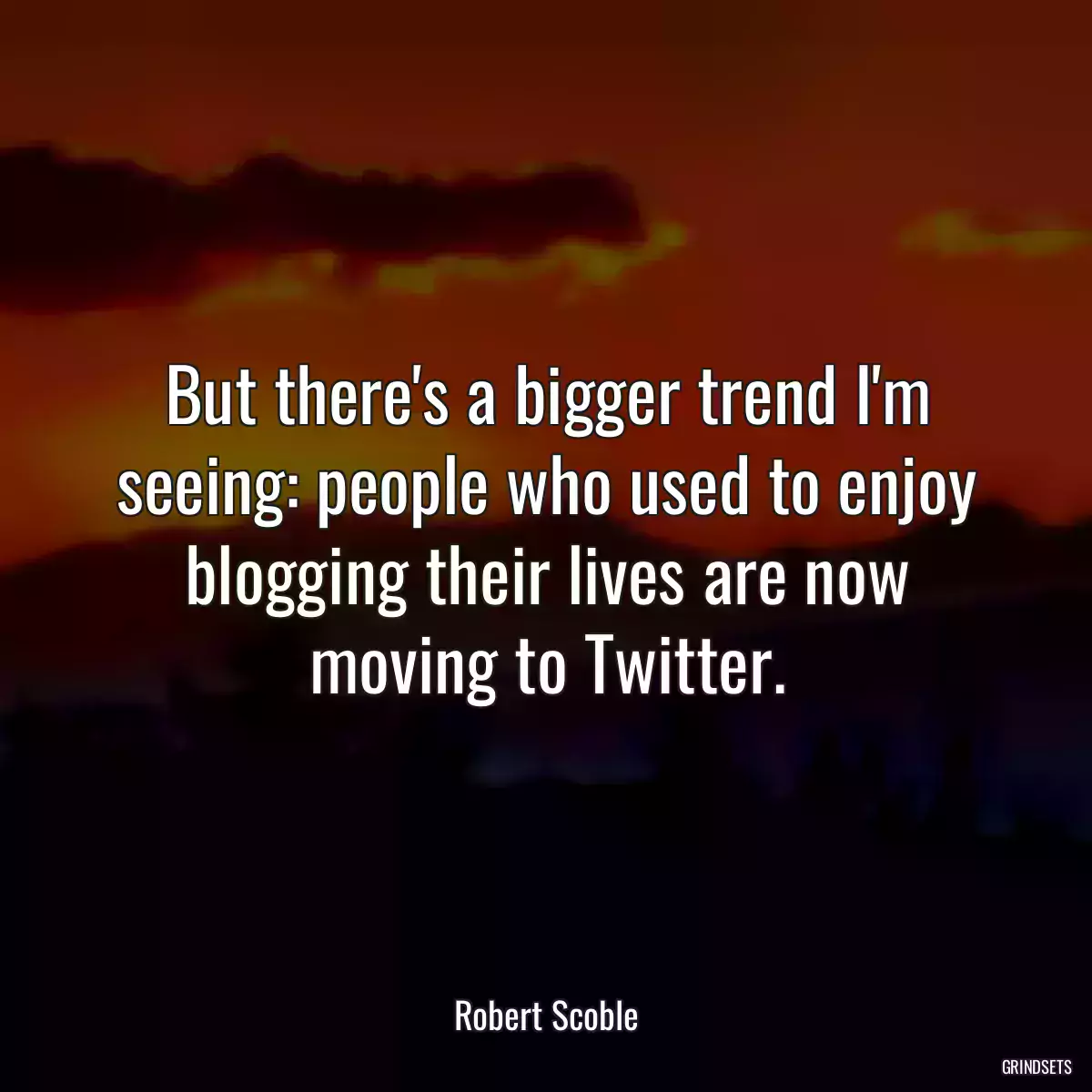 But there\'s a bigger trend I\'m seeing: people who used to enjoy blogging their lives are now moving to Twitter.