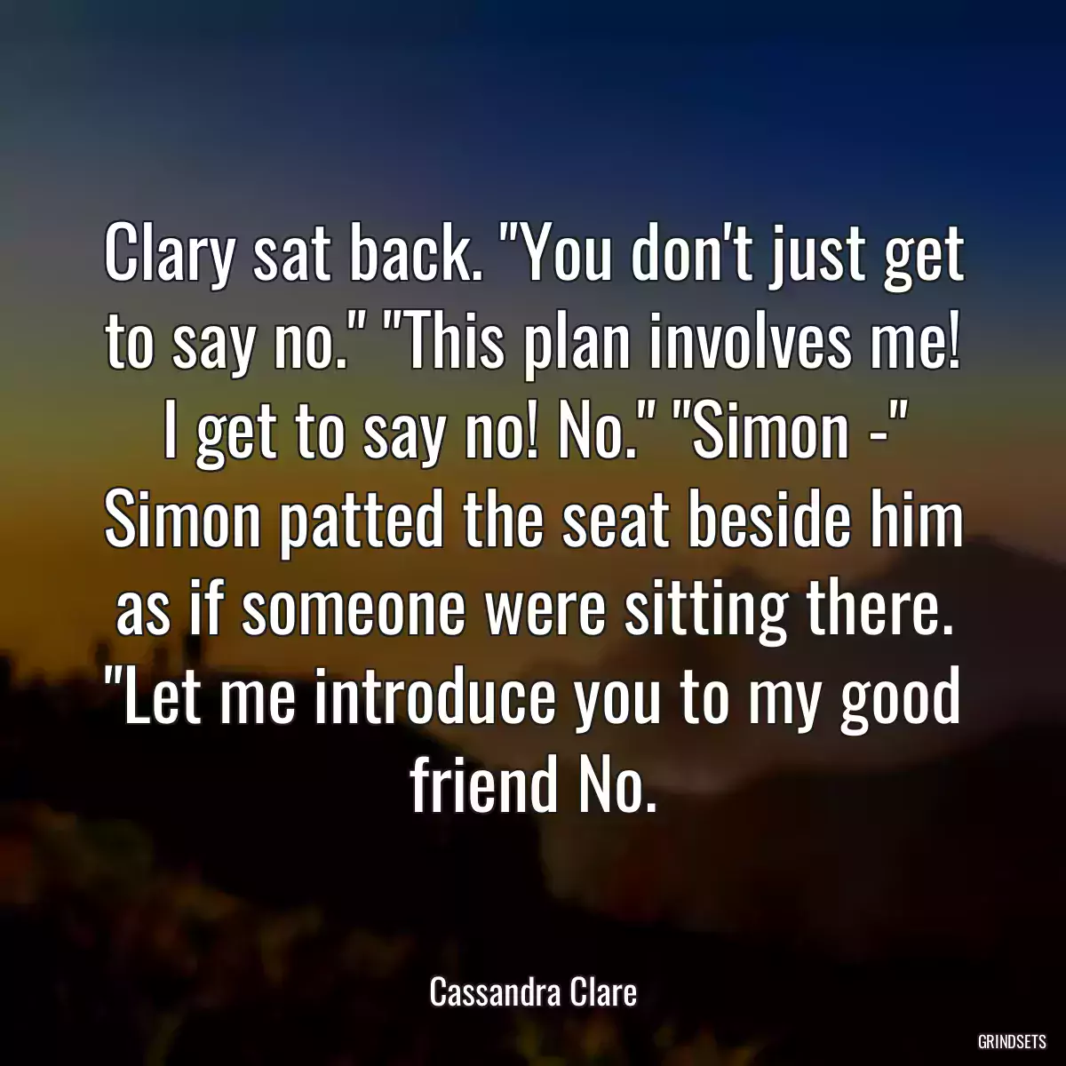 Clary sat back. \